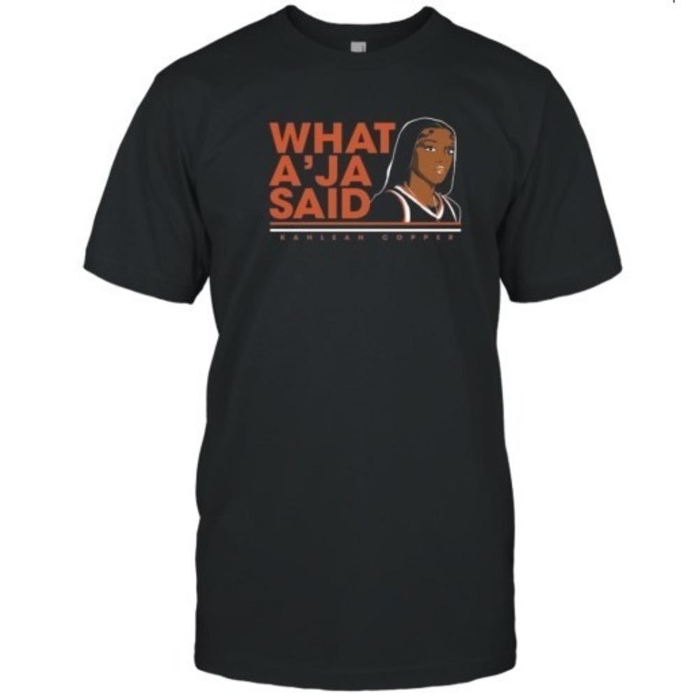 Kahleah Copper What A_Ja Said T-Shirt